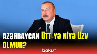 Bu, Ümumdünya Ticarət Təşkilatının prinsiplərinə tamamilə ziddir | İlham Əliyev