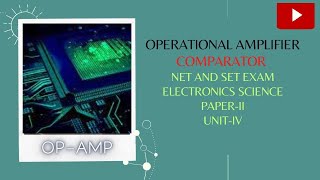 LEC 189: COMPARATOR USING OP-AMP. NET \u0026 SET PAPER-II, UNIT-IV, ELECTRONICS SCIENCE.