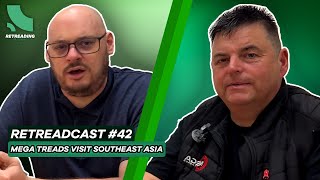 The Retreadcast | Episode #42 | Mega Treads Visit Southeast Asia