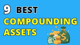 9 Best Compounding Assets to Start Investing In Now