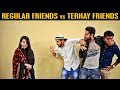 REGULAR FRIENDS vs TERHAY FRIENDS (Best Friends) | Karachi Vynz Official