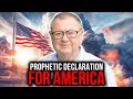 Prophetic Declaration For America | Tim Sheets