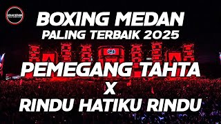 BOXING MEDAN !!! DJ PEMEGANG TAHTA X RINDU HATIKU RINDU JUNGLE DUTCH FULL BASS PALING TERBAIK 2025