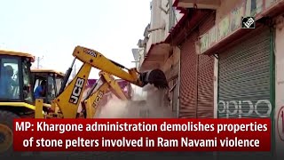 MP: Khargone administration demolishes properties of stone-pelters involved in Ram Navami violence
