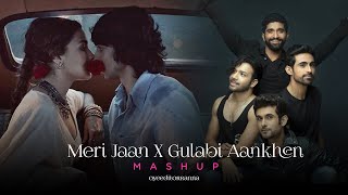 Meri Jaan X Gulabi Aankhen (OyeEditorrAnna Mashup) - Full Version