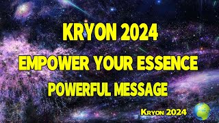 Kryon 2024 🌍🌍🌍 Empower Your Essence POWERFUL MESSAGE