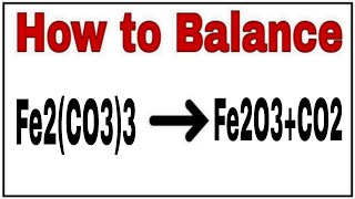 How to balance Fe2(CO3)3=Fe2O3+CO2|Chemical equation Fe2(CO3)3=Fe2O3+CO2|Fe2(CO3)3=Fe2O3+CO2 balance