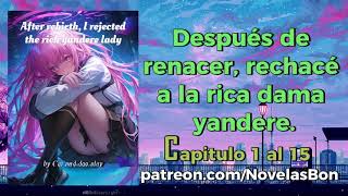 Después de renacer, rechacé a la rica dama yandere - Capitulo 1 al 15