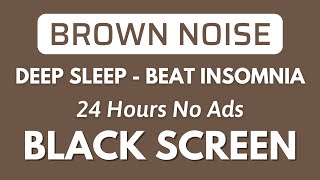 Deep Sleep With Brown Noise Sound For Beat Insomnia - Black Screen | Relax Sound No ADS