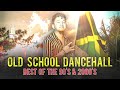 old school dancehall mix the best of old school dj iconic 90s 2000s throwback