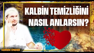 Kalbin temizliğini nasıl anlarsın? / Kerem Önder