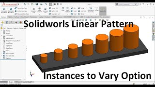 Linear Pattern with Instances to Vary option [Learn Advanced Solidworks]