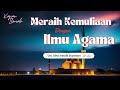 Kajian Spesial : Meraih Kemuliaan dengan Ilmu Agama | Ust. Abul Irbadh Supriano