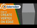 Blender how to create vertex on edge