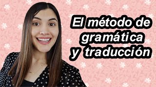 Métodos de enseñanza: EL MÉTODO DE GRAMÁTICA Y TRADUCCIÓNǀ Características, ventajas y desventajas