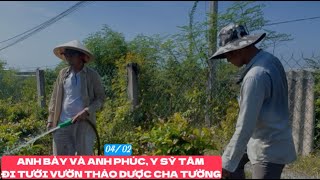 04/02 Anh Bảy, Anh Phúc cùng y sĩ Tâm đi tưới vườn Thảo Dược của Cha Tường