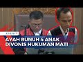 Ayah Bunuh 4 Anak Kandung di Jagakarsa Divonis Hukuman Mati