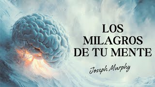 🧠 Los milagros de tu mente | Joseph Murphy | Audiolibro completo en español