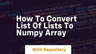 How to convert list of lists to numpy array