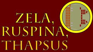 Zela, Ruspina, & Thapsus (47 to 46 B.C.E.)