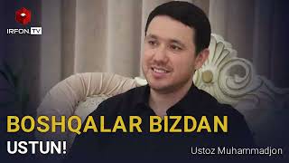 BOSHQALAR BIZDAN USTUN! | Ustoz Muhammadjon Nuriddin