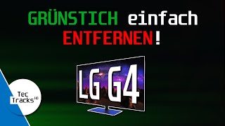 LG G4 OLED: GRÜNSTICH einfach ENTFERNEN! | Tutorial für Einsteiger!