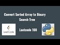 Leetcode 108: Convert Sorted Array to Binary Search Tree