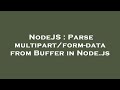 NodeJS : Parse multipart/form-data from Buffer in Node.js