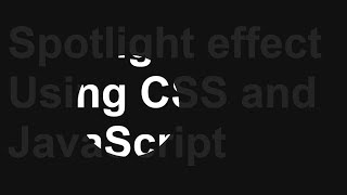 Spotlight Effect on Mousemove using JavaScript | Noorhub