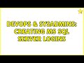 DevOps & SysAdmins: Creating MS SQL Server Logins (3 Solutions!!)