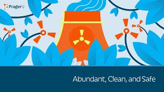Nuclear Energy: Abundant, Clean, and Safe