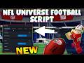 *NEW* NFL Universe Football Script (PASTEBIN 2026) (AIMBOT , AUTO MAG, AUTO TACKLE , INF JUMP )
