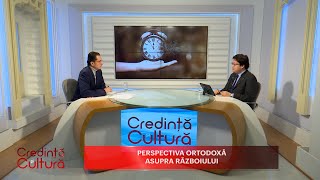 Perspectiva ortodoxă asupra războiului #credintasicultura (10 04 2023)