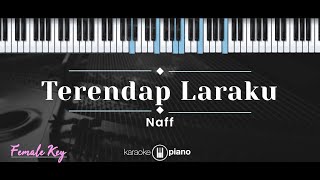 Terendap Laraku – Naff (KARAOKE PIANO - FEMALE KEY)