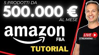 ✅ 500.000 € AL MESE - 5 PRODOTTI - GUIDA AMAZON FBA 💯