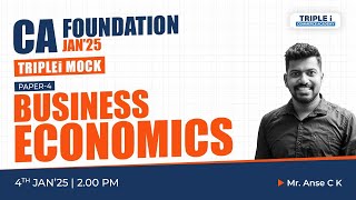 CA FOUNDATION | PAPER 4 | BUSINESS ECONOMICS | TRIPLE I MOCK JAN'25 | TRIPLE i