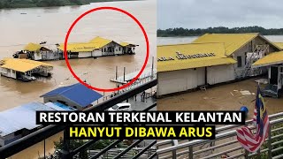 Restoran Terkenal Kelantan H4NYUT Dibawa Arus