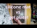 Silicone mat vs gel plate!