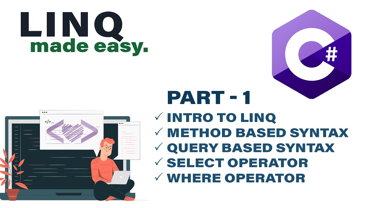 LINQ In C#.Net Made Easy! - PART 1 | Method Based Syntax | Query Based ...