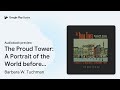 the proud tower a portrait of the world before… by barbara w. tuchman · audiobook preview