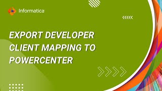 How To: Export Developer Client Mapping to PowerCenter