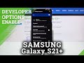 How to Activate Developer Options in SAMSUNG Galaxy S21+ - Developer Features