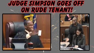 JUDGE SIMPSON GOES OFF ON RUDE TENANT!  \