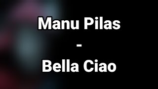 Bella Ciao - Manu Pilas (Lyrics/Letra)