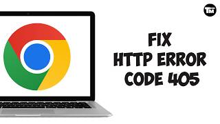 How to Fix HTTP Error Code 405 (Full Guide)