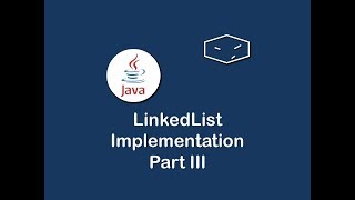 linkedlist implementation in java - part III