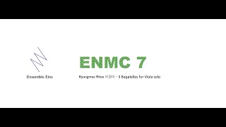 Ensemble Eins - ENMC 7 : Kyungmee Rhee 이경미 3 Bagatelles for Viola solo