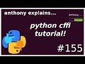 python cffi tutorial (intermediate - advanced) anthony explains #155