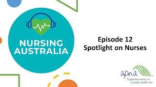 Nursing Australia Podcast: Ep12. Spotlight on Nurses
