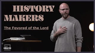 History Makers  //  The Favored of the Lord  //  Pastor Jason Swann